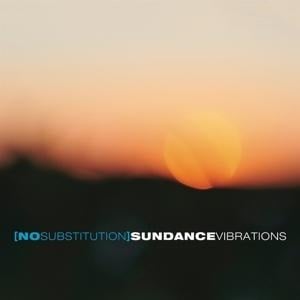 Sundance Vibrations - No Substitution