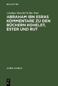 Abraham ibn Esras Kommentare zu den Büchern Kohelet, Ester und Rut - Avraham Ben-Me'Ir Ibn-'Ezra