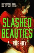 Cover-Bild zum Titel 'Slashed Beauties' von 'A. Rushby'