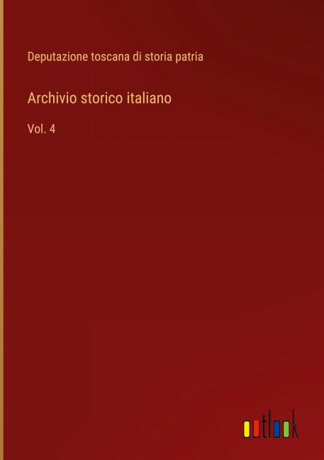 Archivio storico italiano - Deputazione Toscana Di Storia Patria