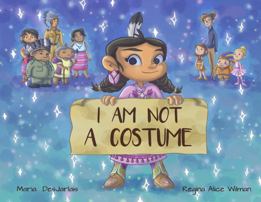 I Am Not a Costume - Maria Desjarlait
