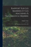 Cover-Bild zum Titel 'Rapport Sur Les Marbres Et Les Machines À Travailler Le Marbre: De L'Exposition Universelle En 1878' von 'Adolphe Violet'