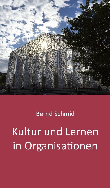 Kultur und Lernen in Organisationen - Bernd Schmid