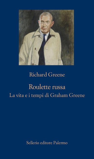 Roulette russa. La vita e il tempo di Graham Greene - Richard Greene