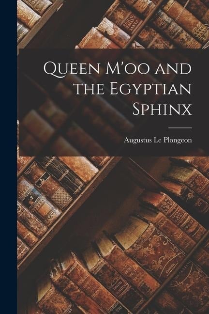 Queen M'oo and the Egyptian Sphinx - Augustus Le Plongeon