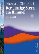 Cover-Bild zum Titel 'Der einzige Stern am Himmel' von 'Otonyia Juliane Okot Bitek'