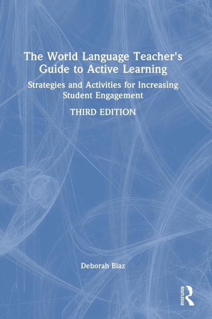 The World Language Teacher's Guide to Active Learning - Deborah Blaz