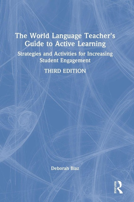 The World Language Teacher's Guide to Active Learning - Deborah Blaz