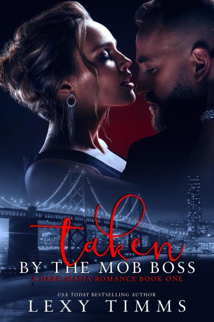 Taken By The Mob Boss (A Dark Mafia Romance Series, #1) - Lexy Timms