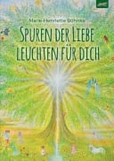 Spuren der Liebe leuchten für dich - Marie-Henriette Böhnke