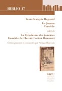 Cover-Bild zum Titel 'Jean-François Regnard, Le Joueur, Comédie suivi de La Désolation des joueuses, Comédie de Florent Carton Dancourt' von 'Philippe Hourcade'