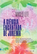 A ciência encantada de Jurema - Marcelo Leite