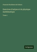 Cover-Bild zum Titel 'Exercices d'anlyse et de physique mathématique' von 'Francois Nockhern de Schorn'
