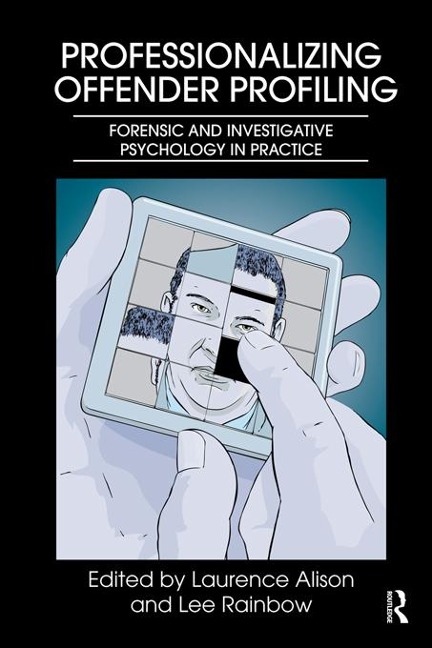 Professionalizing Offender Profiling - 