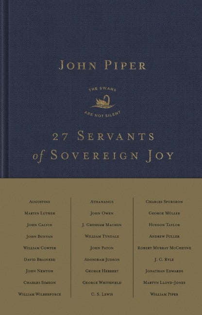 27 Servants of Sovereign Joy - John Piper