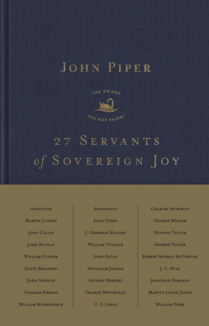 27 Servants of Sovereign Joy - John Piper