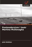 Cover-Bild zum Titel 'Postmodernizm i teatr Martina McDonagha' von 'Julie Kelleher'