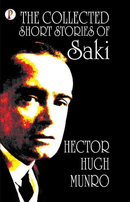 The Collected short Stories of Saki - Hector Hugh Munro