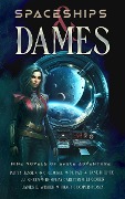 Spaceships & Dames - Patty Jansen, J. J. Green, Lj Cohen, Demelza Carlton, James E. Wisher