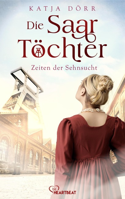 Die Saar-Töchter - Zeiten der Sehnsucht - Katja Dörr