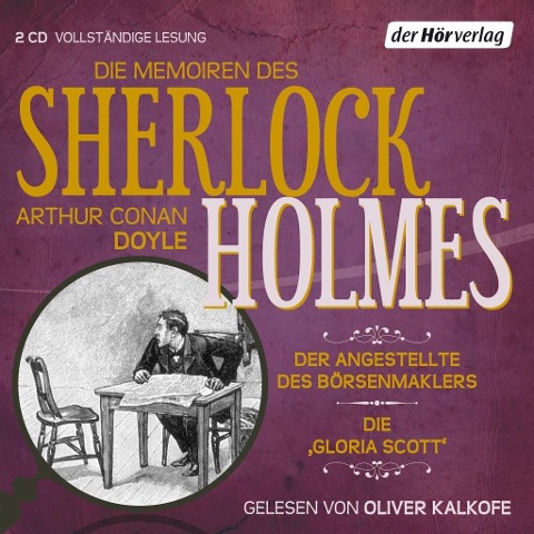 Die Memoiren des Sherlock Holmes: Der Angestellte des Börsenmaklers & Die 'Gloria Scott' - Arthur Conan Doyle