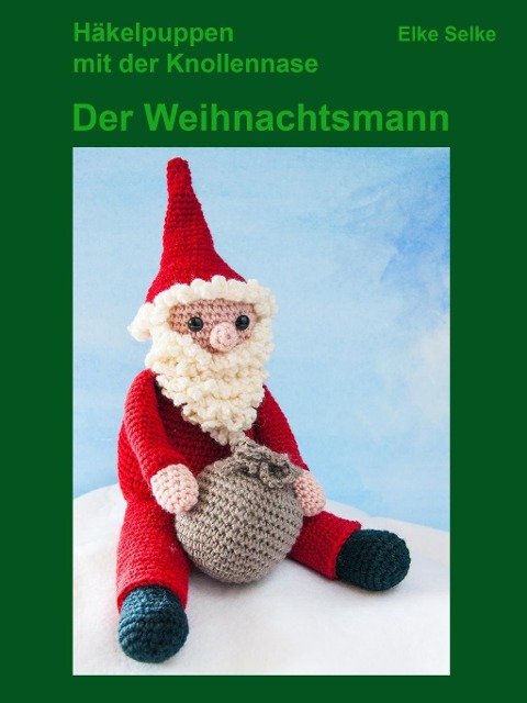 Häkelpuppen mit der Knollennase - Der Weihnachtsmann - Elke Selke
