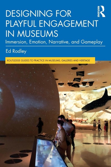 Designing for Playful Engagement in Museums - Ed Rodley