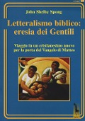 Cover-Bild zum Titel 'Letteralismo biblico: eresia dei Gentili. Viaggio in un cristianesimo nuovo per la porta del Vangelo di Matteo' von 'John Shelby Spong'