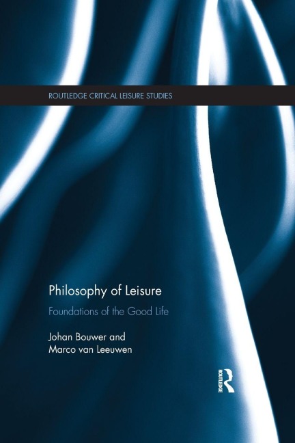 Philosophy of Leisure - Johan Bouwer, Marco van Leeuwen