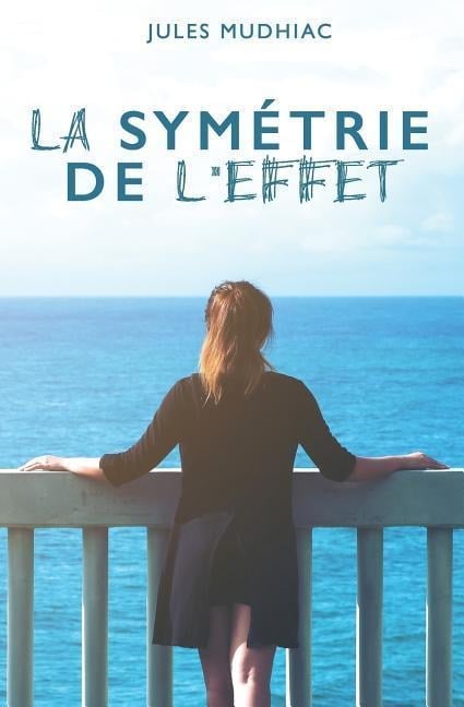 La Symétrie de l'Effet - Jules Mudhiac