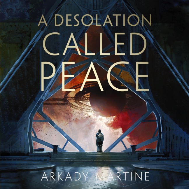 A Desolation Called Peace - Arkady Martine