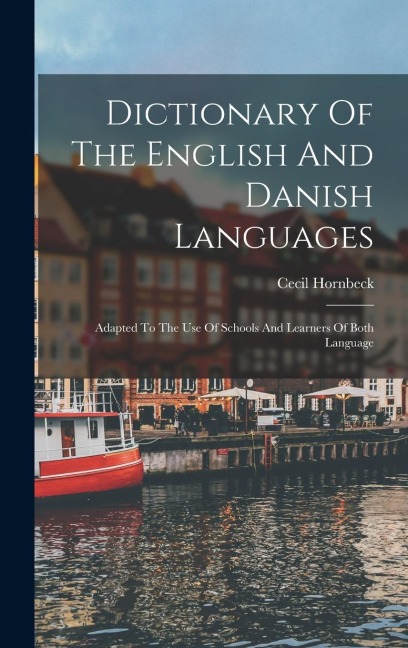 Dictionary Of The English And Danish Languages - Cecil Hornbeck