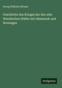 Cover-Bild zum Titel 'Geschichte des Krieges der See oder Wendischen Städte mit Dänemark und Norwegen' von 'Georg Wilhelm Dittmer'