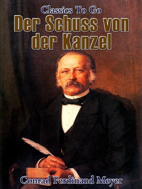 Der Schuss von der Kanzel - Conrad Ferdinand Meyer