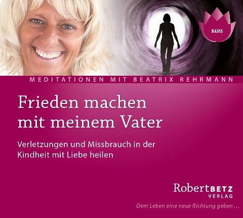 Frieden machen mit meinem Vater - Meditations-CD - Robert T. Betz