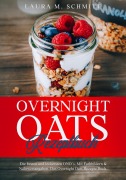 Cover-Bild zum Titel 'Overnight Oats Rezeptbuch' von 'Laura M. Schmitt'