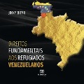 Cover-Bild zum Titel 'Direitos Fundamentais aos Refugiados Venezuelanos' von 'Jinny Bitar'