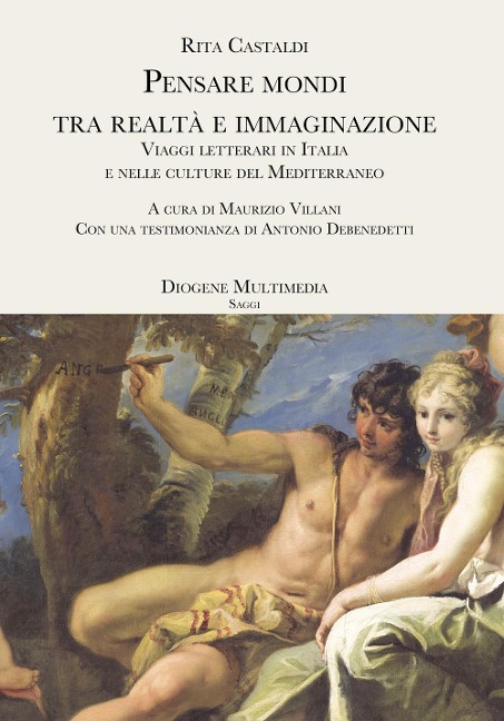 Pensare mondi tra realtà e immaginazione. Viaggi letterari in Italia e nelle culture del Mediterraneo - Rita Castaldi