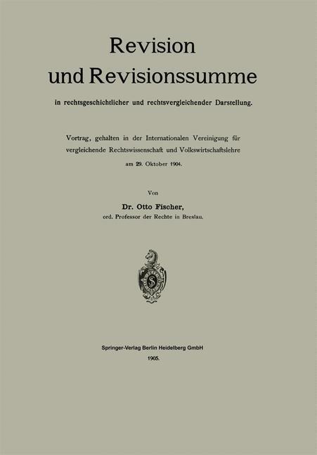 Revision und Revisionssumme in rechtsgeschichtlicher und rechtsvergleichender Darstellung - Otto Fischer