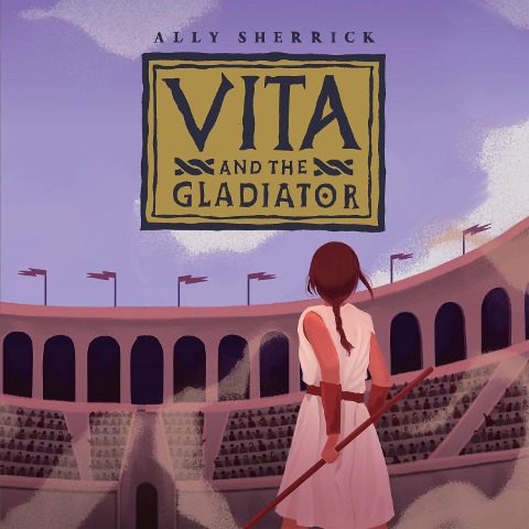 Vita and The Gladiator - Ally Sherrick