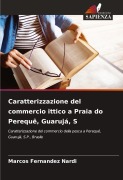 Cover-Bild zum Titel 'Caratterizzazione del commercio ittico a Praia do Perequê, Guarujá, S' von 'Marcos Fernandez Nardi'