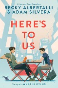Cover-Bild zum Titel 'Here's to Us' von 'Becky Albertalli, Adam Silvera'