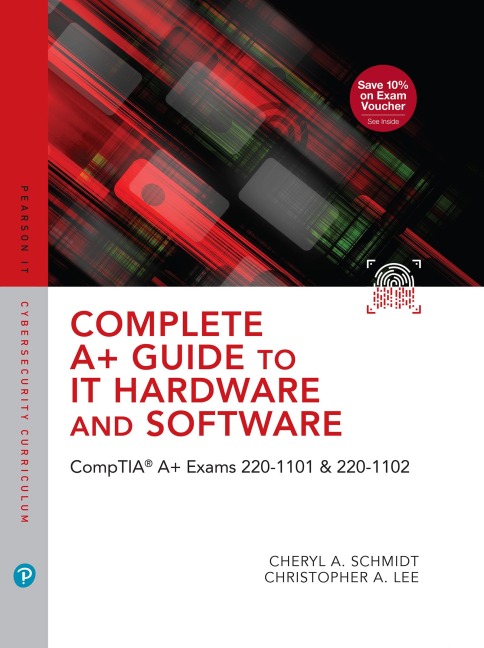 Complete A+ Guide to IT Hardware and Software - Cheryl A. Schmidt, Christopher Lee