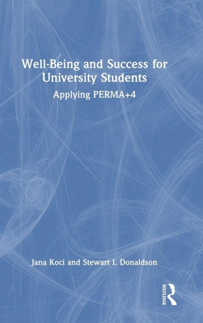 Well-Being and Success For University Students - Jana Koci, Stewart I. Donaldson