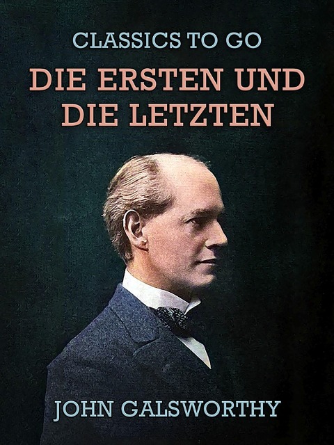 Die Ersten und die Letzten - John Galsworthy