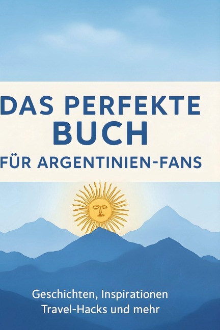 Das perfekte Buch für Argentinien-Fans - Julian Maier