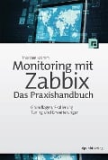 Cover-Bild zum Titel 'Monitoring mit Zabbix: Das Praxishandbuch' von 'Thorsten Kramm'