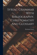 Syriac Grammar With Bibliography, Christomathy And Glossary - Eberhard Nestle