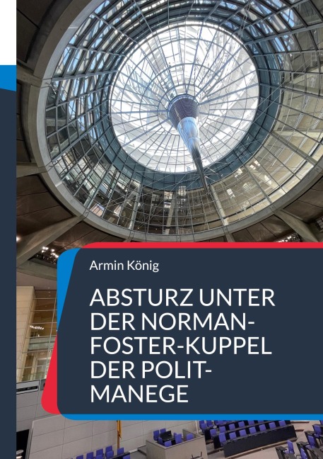Absturz unter der Norman-Foster-Kuppel der Polit-Manege - Armin König