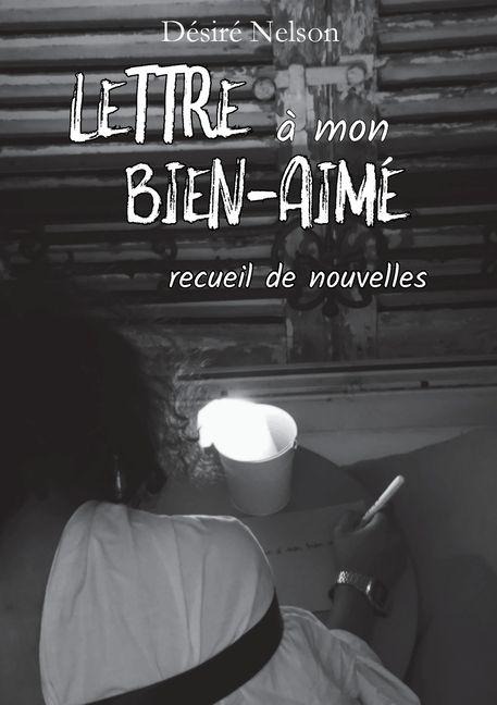 Lettre à mon bien-aimé - Désiré Nelson